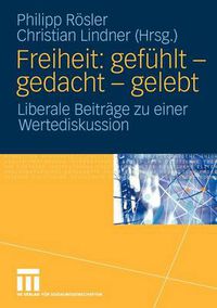 Cover image for Freiheit: Gefuhlt - Gedacht - Gelebt: Liberale Beitrage Zu Einer Wertediskussion