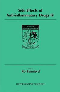 Cover image for Side Effects of Anti-Inflammatory Drugs IV: The Proceedings of the IVth International Meeting on Side Effects of Anti-inflammatory Drugs, held in Sheffield, UK, 7-9 August 1995