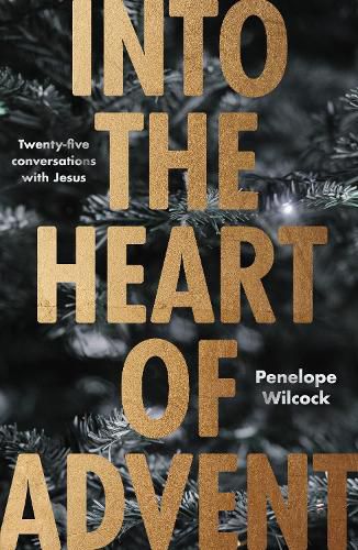 Cover image for Into the Heart of Advent: Twenty-five Conversations with Jesus