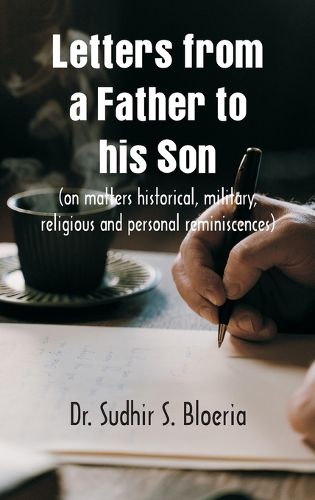 Letters from a Father to his Son on matters historical, military, religious and personal reminiscences