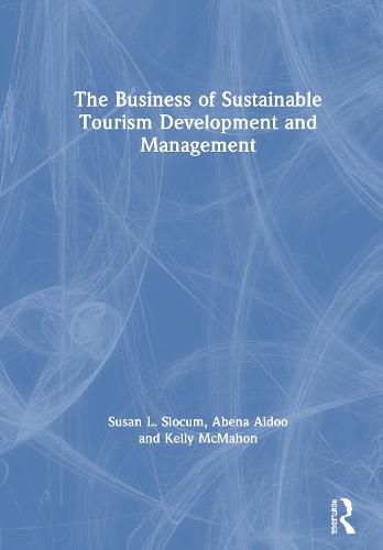 The Business of Sustainable Tourism Development and Management