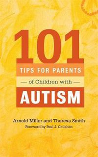 Cover image for 101 Tips for Parents of Children with Autism: Effective Solutions for Everyday Challenges