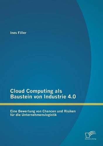 Cover image for Cloud Computing als Baustein von Industrie 4.0: Eine Bewertung von Chancen und Risiken fur die Unternehmenslogistik