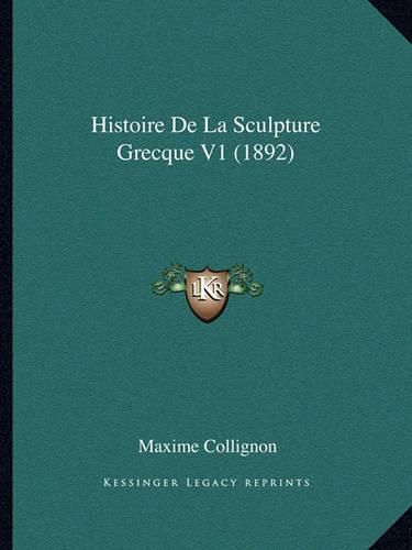 Histoire de La Sculpture Grecque V1 (1892)