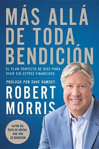 Cover image for Mas Alla de Toda Bendicion: El Plan Perfecto de Dios Para Superar Todo Estres Financiero