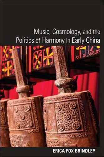 Cover image for Music, Cosmology, and the Politics of Harmony in Early China