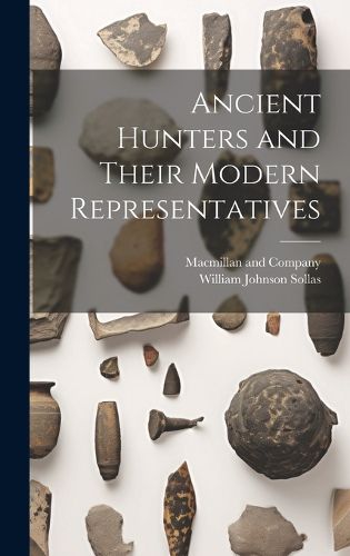 Cover image for Ancient Hunters and Their Modern Representatives