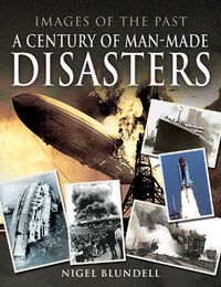 Cover image for Images of the Past: A Century of Man-Made Disasters