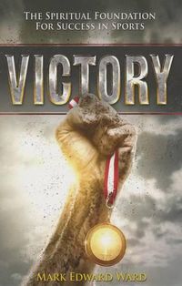 Cover image for Victory: The Spiritual Foundation for Success in Sports