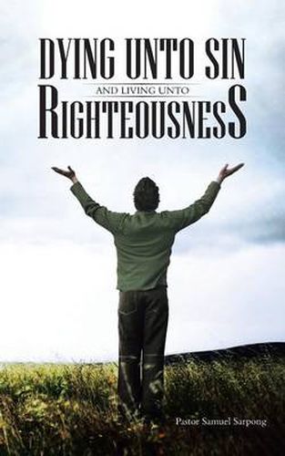 Cover image for Dying Unto Sin and Living Unto Righteousness