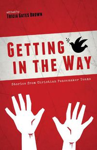 Cover image for Getting in the Way: Stories from Christian Peacemaker Teams