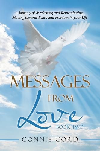 Cover image for Messages from Love: A Journey of Awakening and Remembering: Moving Towards Peace and Freedom in Your Life