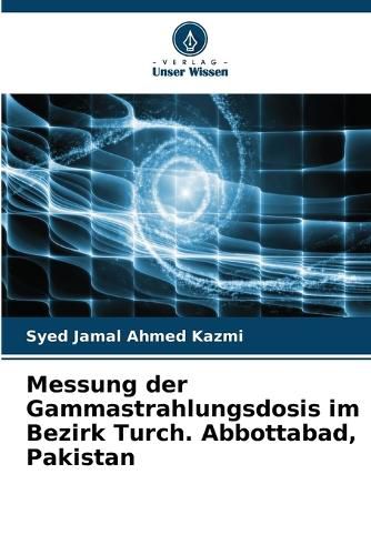 Cover image for Messung der Gammastrahlungsdosis im Bezirk Turch. Abbottabad, Pakistan