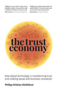 Cover image for The Trust Economy: How Digital Technology Is Transforming Trust and Creating Social and Business Innovation