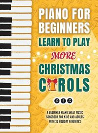 Cover image for Piano for Beginners - Learn to Play More Christmas Carols