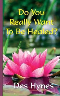 Cover image for Do You Really Want to be Healed?