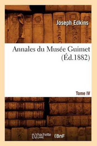 Cover image for Annales Du Musee Guimet. Tome IV (Ed.1882)