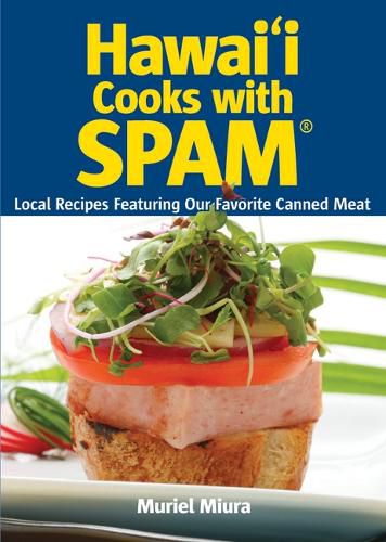Cover image for Hawai'i Cooks with Spam: Local Recipes Featuring Our Favorite Canned Meat