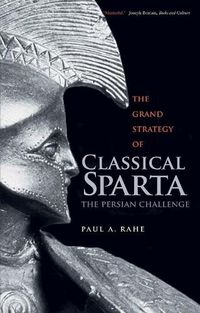 Cover image for The Grand Strategy of Classical Sparta: The Persian Challenge