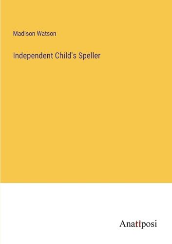 Cover image for Independent Child's Speller