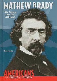 Cover image for Mathew Brady: The Camera is the Eye of History