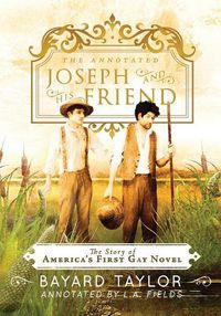 Cover image for The Annotated Joseph and His Friend: The Story of the America's First Gay Novel