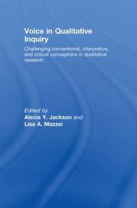 Cover image for Voice in Qualitative Inquiry: Challenging conventional, interpretive, and critical conceptions in qualitative research