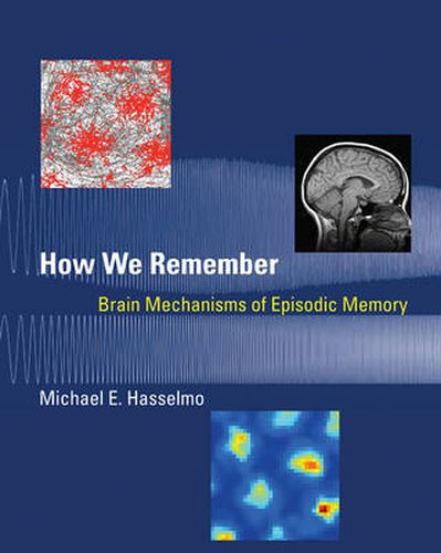 Cover image for How We Remember: Brain Mechanisms of Episodic Memory