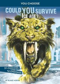 Cover image for Prehistoric Survival: Could You Survive the Ice Age?: An Interactive Prehistoric Adventure