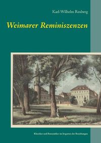 Cover image for Weimarer Reminiszenzen: Klassiker und Romantiker im Irrgarten der Beziehungen