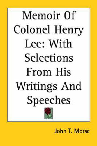 Cover image for Memoir of Colonel Henry Lee: With Selections from His Writings and Speeches