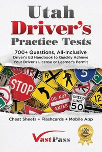 Cover image for Utah Driver's Practice Tests: 700+ Questions, All-Inclusive Driver's Ed Handbook to Quickly achieve your Driver's License or Learner's Permit (Cheat Sheets + Digital Flashcards + Mobile App)