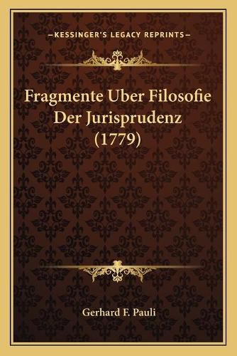 Cover image for Fragmente Uber Filosofie Der Jurisprudenz (1779)