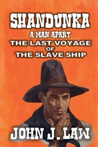 Cover image for Shandunka - A Man Apart - The Last Voyage of the Slave Ship