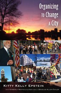 Cover image for Organizing to Change a City: In collaboration with Kimberly Mayfield Lynch and J. Douglas Allen-Taylor