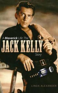 Cover image for A Maverick Life: The Jack Kelly Story (Hardback)