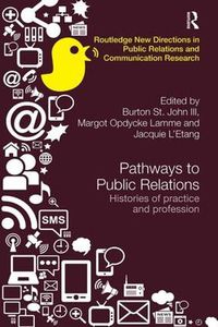 Cover image for Pathways to Public Relations: Histories of Practice and Profession