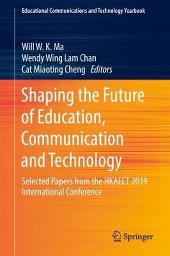 Cover image for Shaping the Future of Education, Communication and Technology: Selected Papers from the HKAECT 2019 International Conference