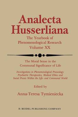 Cover image for The Moral Sense in the Communal Significance of Life: Investigations in Phenomenological Praxeology: Psychiatric Therapeutics, Medical Ethics und Social Praxis Within the Life- and Communal World