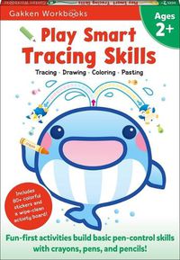 Cover image for Play Smart Tracing Skills Age 2+: Preschool Activity Workbook with Stickers for Toddlers Ages 2, 3, 4: Learn Basic Pen-Control Skills with Crayons, Pens and Pencils (Full Color Pages)