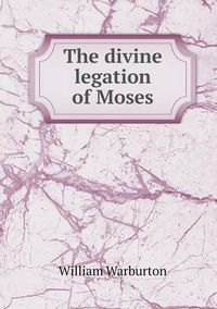 Cover image for The divine legation of Moses