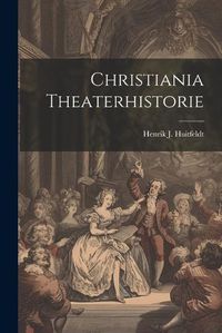 Cover image for Christiania Theaterhistorie