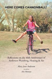 Cover image for Here Comes Cannonball!: Reflections on the 40Th Anniversary of Anderson Plumbing, Heating & Air