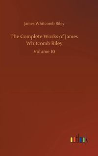 Cover image for The Complete Works of James Whitcomb Riley