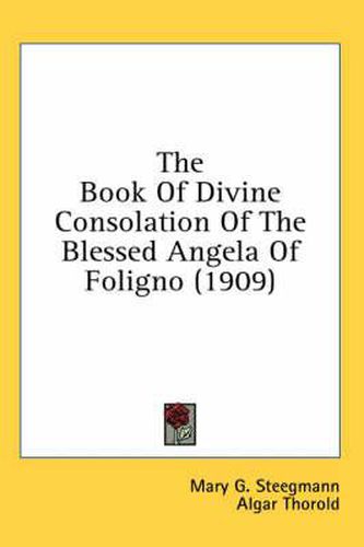 Cover image for The Book of Divine Consolation of the Blessed Angela of Foligno (1909)