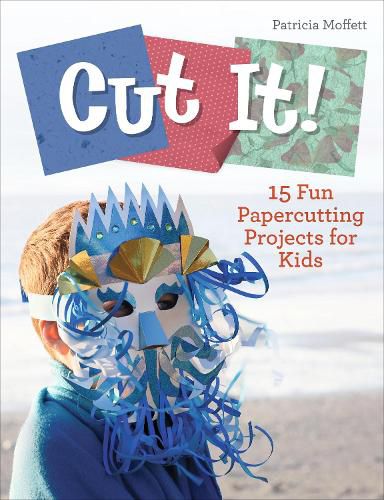 Cover image for Cut It!: 15 Fun Papercutting Projects for Kids