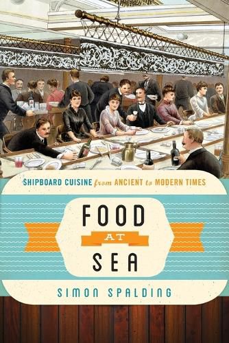 Cover image for Food at Sea: Shipboard Cuisine from Ancient to Modern Times