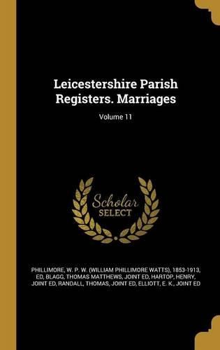 Cover image for Leicestershire Parish Registers. Marriages; Volume 11