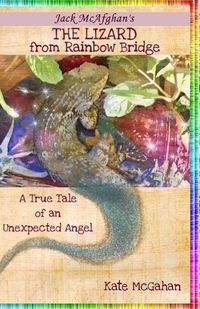 Cover image for The Lizard from Rainbow Bridge: The Tale of an Unexpected Angel