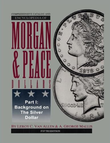 Cover image for Comprehensive Catalog and Encyclopedia of Morgan & Peace Silver Dollars 5th Edition-Part I